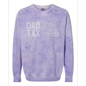 Dad Tax Making Sure ItS Not Fathers Day Dad Joke Colorblast Crewneck Sweatshirt