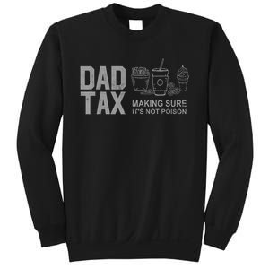 Dad Tax Making Sure ItS Not Fathers Day Dad Joke Sweatshirt