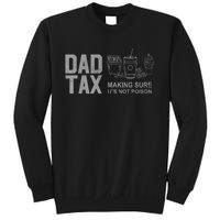 Dad Tax Making Sure ItS Not Fathers Day Dad Joke Sweatshirt