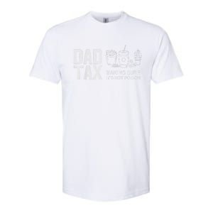 Dad Tax Making Sure ItS Not Fathers Day Dad Joke Softstyle CVC T-Shirt