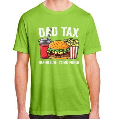 Dad Tax Making Sure ItS Not Fathers Day Dad Joke Adult ChromaSoft Performance T-Shirt