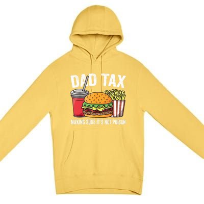 Dad Tax Making Sure ItS Not Fathers Day Dad Joke Premium Pullover Hoodie