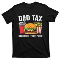 Dad Tax Making Sure ItS Not Fathers Day Dad Joke T-Shirt