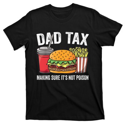 Dad Tax Making Sure ItS Not Fathers Day Dad Joke T-Shirt