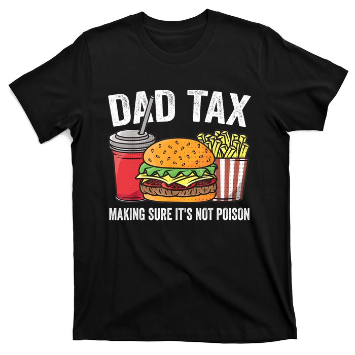 Dad Tax Making Sure ItS Not Fathers Day Dad Joke T-Shirt