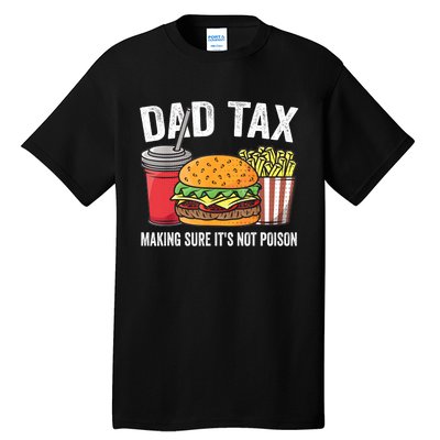 Dad Tax Making Sure ItS Not Fathers Day Dad Joke Tall T-Shirt