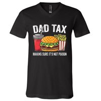 Dad Tax Making Sure ItS Not Fathers Day Dad Joke V-Neck T-Shirt