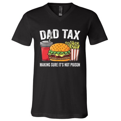 Dad Tax Making Sure ItS Not Fathers Day Dad Joke V-Neck T-Shirt