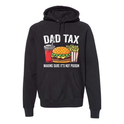 Dad Tax Making Sure ItS Not Fathers Day Dad Joke Premium Hoodie