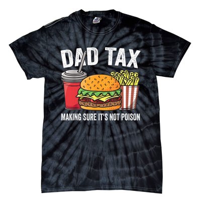 Dad Tax Making Sure ItS Not Fathers Day Dad Joke Tie-Dye T-Shirt