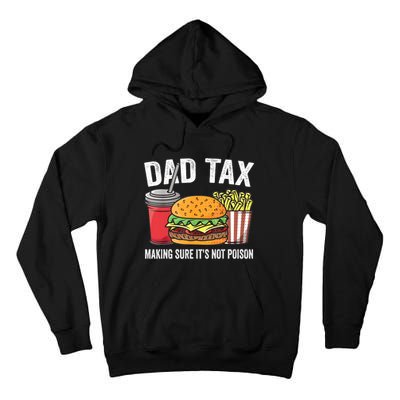 Dad Tax Making Sure ItS Not Fathers Day Dad Joke Tall Hoodie