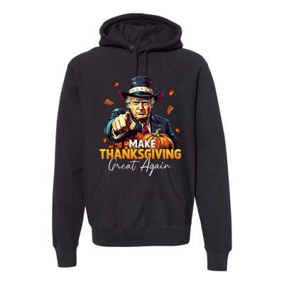 Donald Trump Make Thanksgiving Great Again DaddyS Home Maga Premium Hoodie