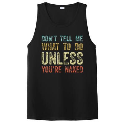 DonT Tell Me What To Do Unless YouRe Naked PosiCharge Competitor Tank