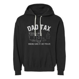 Dad Tax Making Sure ItS Not P.O.I.S.O.N Garment-Dyed Fleece Hoodie