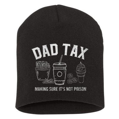 Dad Tax Making Sure ItS Not P.O.I.S.O.N Short Acrylic Beanie