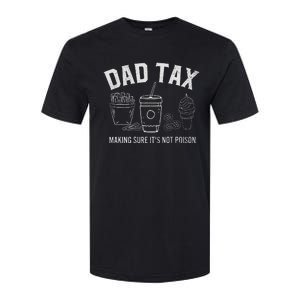 Dad Tax Making Sure ItS Not P.O.I.S.O.N Softstyle CVC T-Shirt