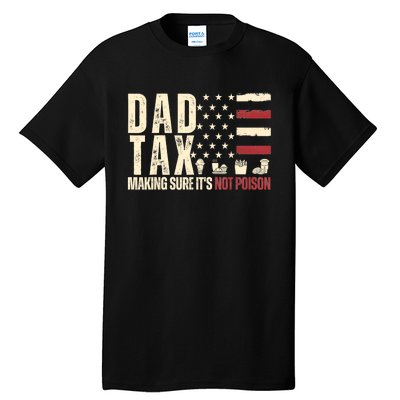 Dad Tax Making Sure Its Not Usa Flag Daddy Tax Tall T-Shirt