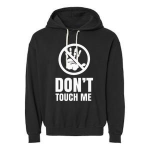 DonT Touch Me Fingers Just Watch Hands Off Garment-Dyed Fleece Hoodie