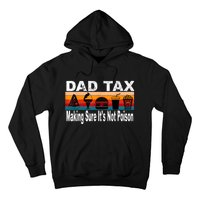 Dad Tax Making Sure Its Not Funny Fathers Day Hoodie