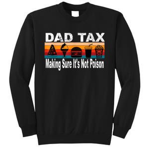 Dad Tax Making Sure Its Not Funny Fathers Day Sweatshirt