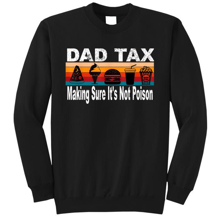 Dad Tax Making Sure Its Not Funny Fathers Day Sweatshirt