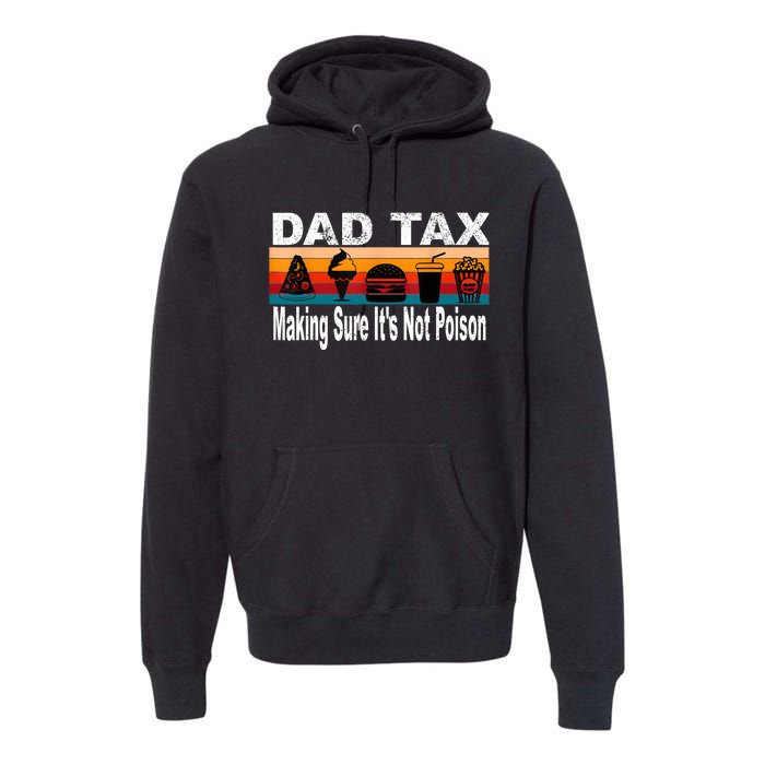 Dad Tax Making Sure Its Not Funny Fathers Day Premium Hoodie