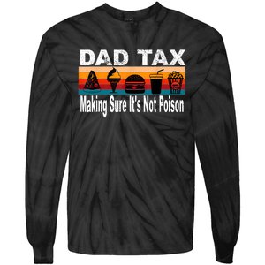 Dad Tax Making Sure Its Not Funny Fathers Day Tie-Dye Long Sleeve Shirt