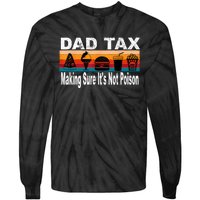 Dad Tax Making Sure Its Not Funny Fathers Day Tie-Dye Long Sleeve Shirt