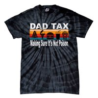 Dad Tax Making Sure Its Not Funny Fathers Day Tie-Dye T-Shirt