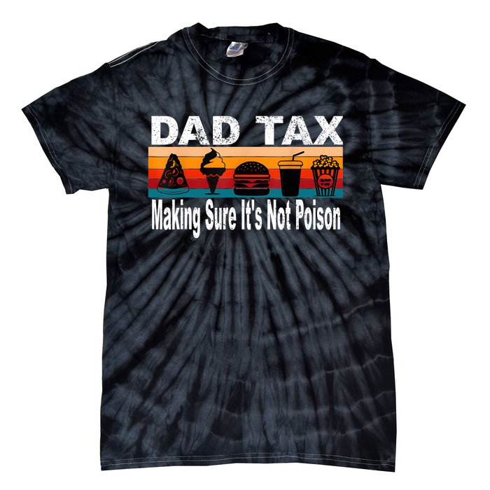 Dad Tax Making Sure Its Not Funny Fathers Day Tie-Dye T-Shirt