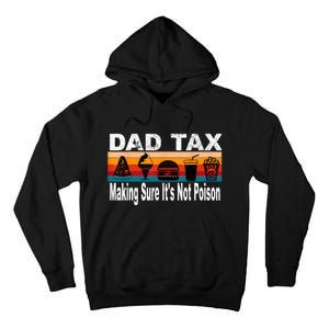 Dad Tax Making Sure Its Not Funny Fathers Day Tall Hoodie