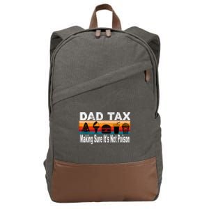 Dad Tax Making Sure Its Not Funny Fathers Day Cotton Canvas Backpack