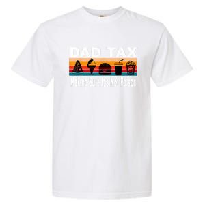 Dad Tax Making Sure Its Not Funny Fathers Day Garment-Dyed Heavyweight T-Shirt