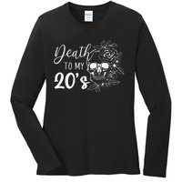 Death To My 20's Funny Skull 20th Birthday Party Twenty Bday Ladies Long Sleeve Shirt