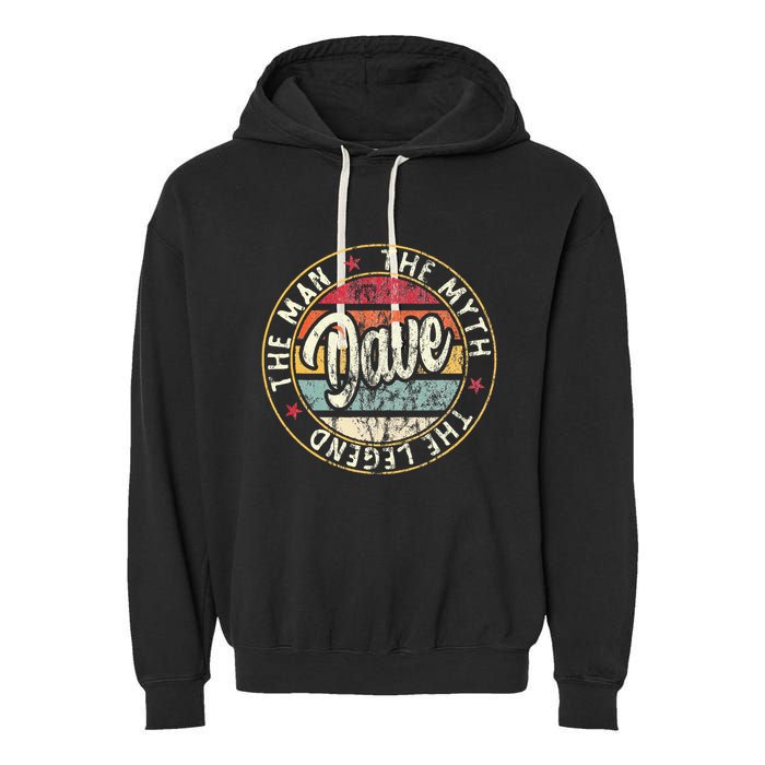 Dave The Man The Myth The Legend First Name Dave Garment-Dyed Fleece Hoodie