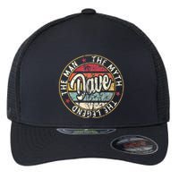 Dave The Man The Myth The Legend First Name Dave Flexfit Unipanel Trucker Cap