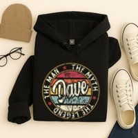 Dave The Man The Myth The Legend First Name Dave Hoodie