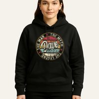 Dave The Man The Myth The Legend First Name Dave Hoodie