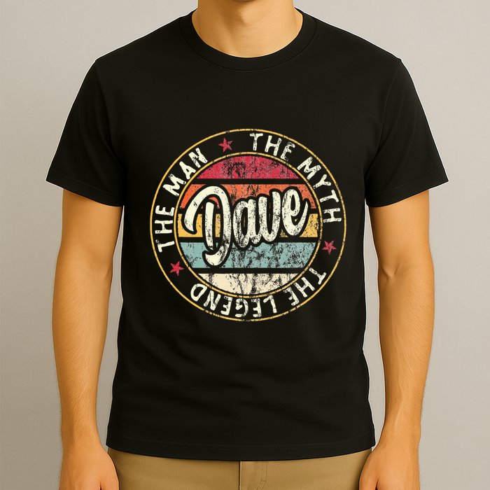 Dave The Man The Myth The Legend First Name Dave T-Shirt