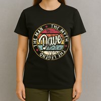 Dave The Man The Myth The Legend First Name Dave T-Shirt