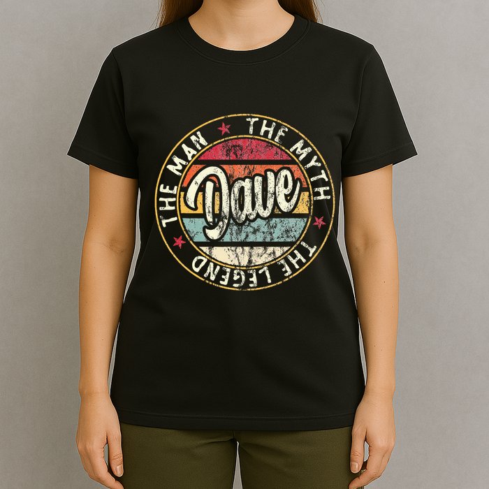 Dave The Man The Myth The Legend First Name Dave T-Shirt