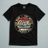 Dave The Man The Myth The Legend First Name Dave T-Shirt