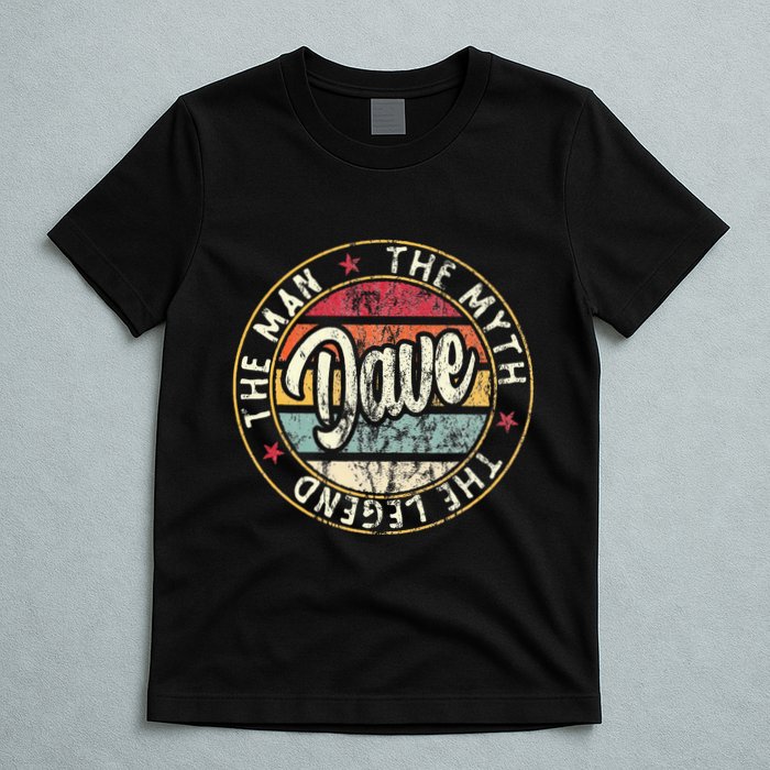 Dave The Man The Myth The Legend First Name Dave T-Shirt
