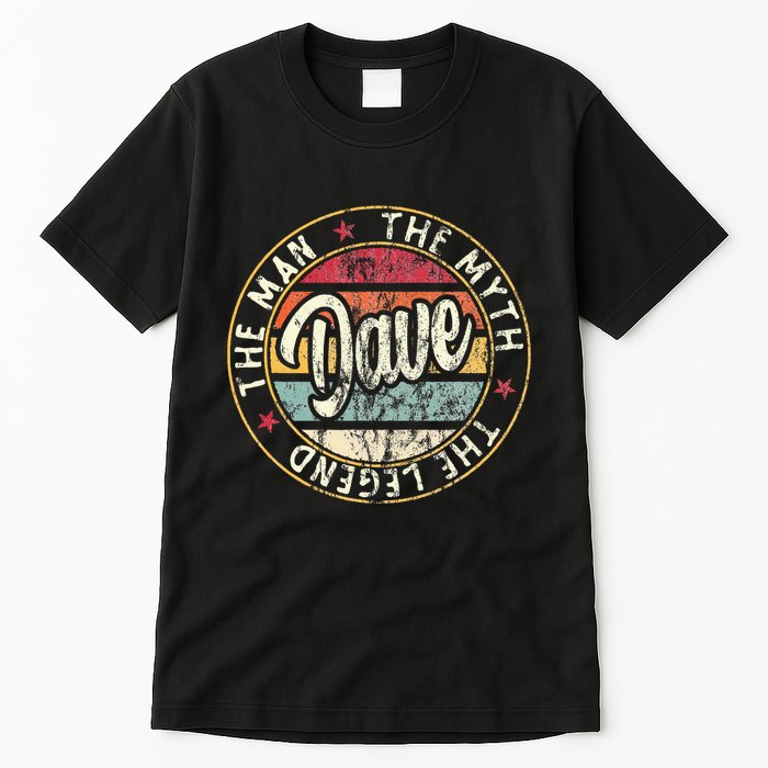 Dave The Man The Myth The Legend First Name Dave Tall T-Shirt