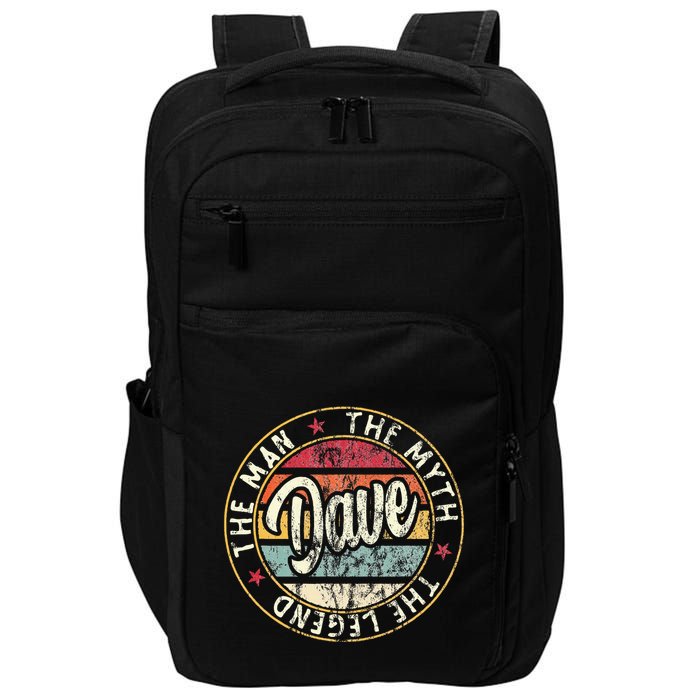 Dave The Man The Myth The Legend First Name Dave Impact Tech Backpack
