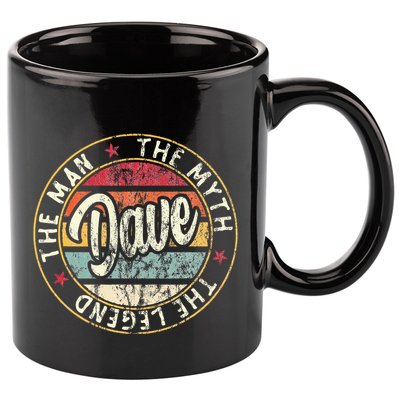 Dave The Man The Myth The Legend First Name Dave 11oz C Handle Ceramic Mug