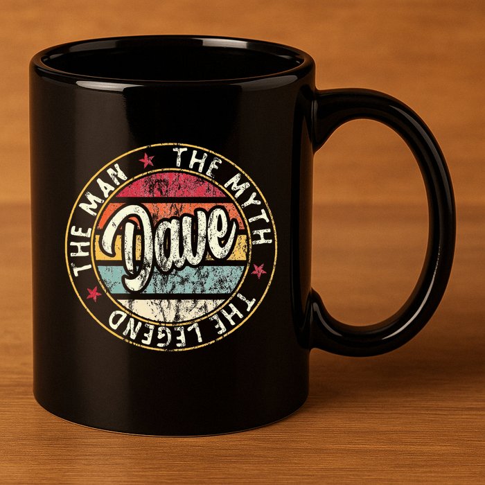 Dave The Man The Myth The Legend First Name Dave 11oz C Handle Ceramic Mug