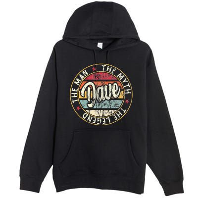 Dave The Man The Myth The Legend First Name Dave Premium Pullover Hoodie