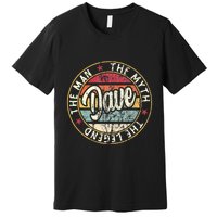 Dave The Man The Myth The Legend First Name Dave Premium T-Shirt