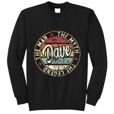 Dave The Man The Myth The Legend First Name Dave Tall Sweatshirt